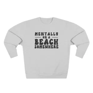 Relaxed Beach Vibes Unisex Crewneck Sweatshirt - "Mentally on a Beach Somewhere"